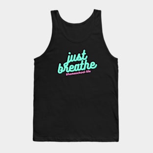 Homeschool Life - Just Breathe Tank Top